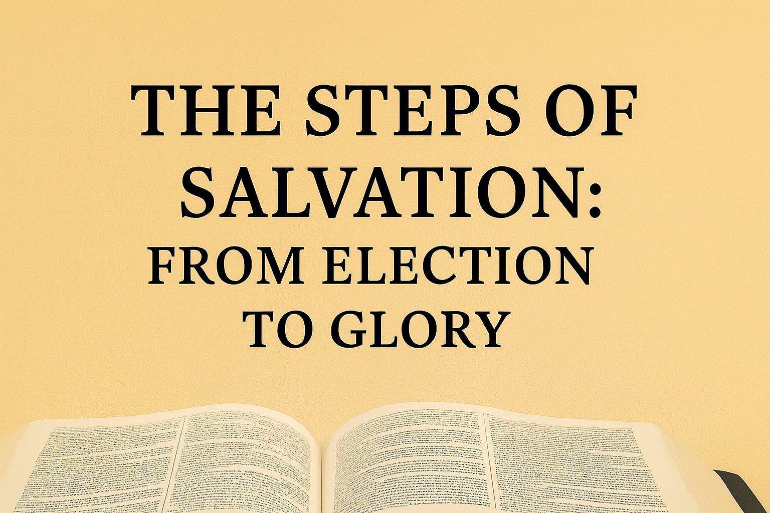 The Steps of Salvation: From Election to Glory