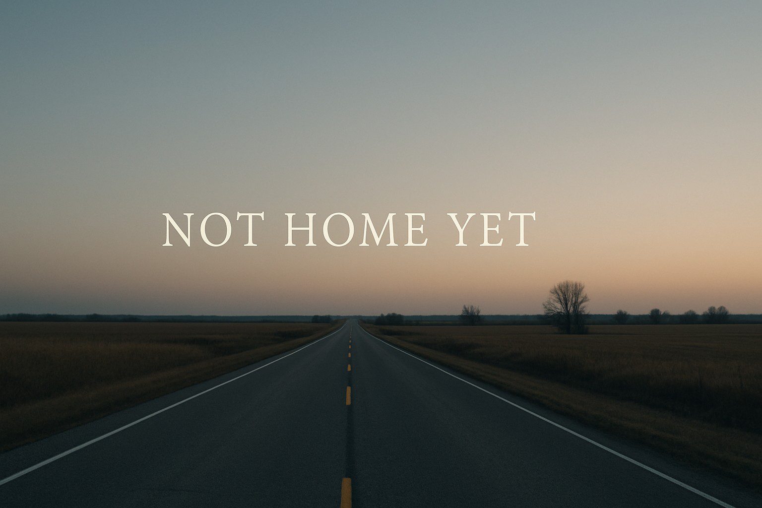 Not Home Yet: Living with a Pilgrim’s Heart